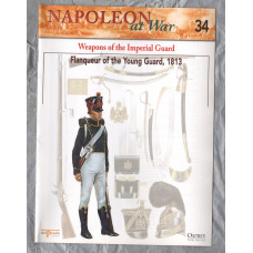 Napoleon at War - No.34 - 2002 - Weapons of the Imperial Guard - `Flanqueur of the Young Guard, 1813` - Published by delPrado/Osprey