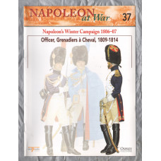 Napoleon at War - No.37 - 2002 - Napoleon`s Winter Campaign 1806-07 - `Officer, Grenadiers a Cheval, 1809-1814` - Published by delPrado/Osprey