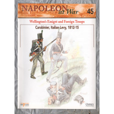 Napoleon at War - No.45 - 2002 - Wellington`s Emigre and Foreign Troops - `Carabinier, Italian Levy, 1812-15` - Published by delPrado/Osprey