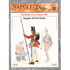 Napoleon at War - No.52 - 2002 - The British Army in Egypt, 1801 - `Sergeant, 3rd Foot Guards` - Published by delPrado/Osprey