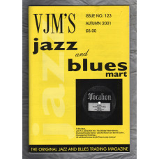 VJM`s Jazz & Blues Mart - Issue No.123 - Autumn 2001 - `The Ultimate Preservationist` - Published By Russ Shor and Mark Berresford