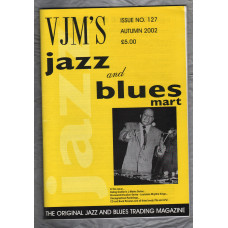 VJM`s Jazz & Blues Mart - Issue No.127 - Autumn 2002 - `Discographical Ramblings...` - Published By Russ Shor and Mark Berresford