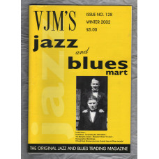VJM`s Jazz & Blues Mart - Issue No.128 - Winter 2002 - `Discographical Ramblings...` - Published By Russ Shor and Mark Berresford