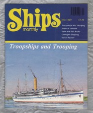 Ships Monthly - May 1990 - Vol 25 - No.5 - `Troopships and Trooping` - Waterway Productions Limited