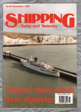 Shipping - Today and Yesterday - November 1993 - No.45 - `Titanic:New Claim Over Disaster` - HPC Publishing