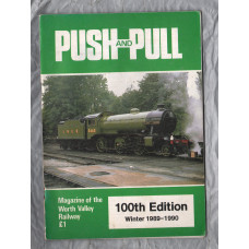PUSH and PULL - Vol.25 No.4 - 100th Edition Winter 1989-1990 - `Focus On Oxenhope` - Magazine about the Worth Valley Railway