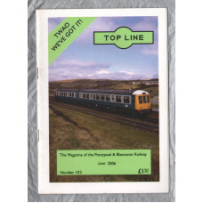 TOP LINE - Number 102 - June 2006 - `Diesel and DMU Report` - Magazine of the Pontypool and Blaenavon Railway