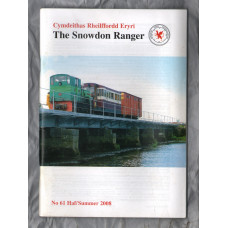 The Snowdon Ranger - Number 61 - Haf/Summer 2008 - `The View From The Top Of The Line` - Published by The Welsh Highland Railway Society