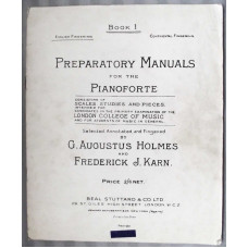 `Book 1 - Preparatory Manuals for the Pianoforte` - Selected,Annotated and Fingered by G.Augustus Holmes and Frederick J.Karn
