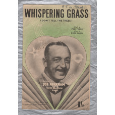 `Whispering Grass (Don`t Tell The Trees)` - Words & Music by Fred Fisher & Doris Fisher - c1940 - Published by Campbell,Connelly & Co, London
