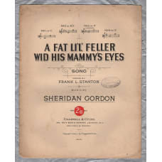 `A Fat Li`L` Feller Wid His Mammy`s Eyes` - Words & Music by Frank L.Stanton and Sheridan Gordon - c1913 - Chappell & Co. Ltd
