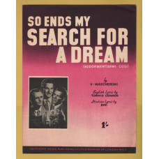 `So Ends My Search For A Dream (Addormentarmi Cosi)` by V.Mascheroni - 1948 - Published by Southern Music Publishing Co. Ltd.