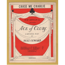 `Chase Me Charlie from Ace of Clubs` - A Musical Play by Noel Coward - c1950 - Published by Chappell & Co. Ltd