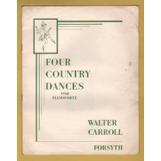 `Four Country Dances` - For Pianoforte by Walter Carroll - c1953 - Published by Forsyth Brothers Ltd
