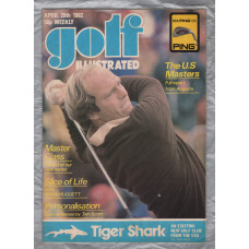 Golf Illustrated - Vol.195 No.3872 - April 28th 1982 - `Slice Of Life with Brian Huggett` - Published By The Harmsworth Press  