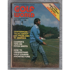 Golf World - Vol.14 No.4 - June 1975 - `Oosterhuis Talks About His Problems In America` - Golf World Limited 