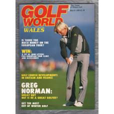 Golf World Wales - Vol.28 No.3 - March 1989 - `Greg Norman: Great Guy But Is He A Great Golfer` - New York Times Company 