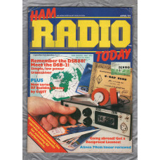 Ham Radio Today - April 1984 - Vol.2 No.4 - `Receivers: Assessing RF Performance` - Published by Argus Specialist Publications Ltd