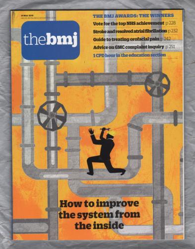 The British Medical Journal - No.8153 - 19th May 2018 - `How To Improve The System From Inside` - Published by the BMJ Publishing Group