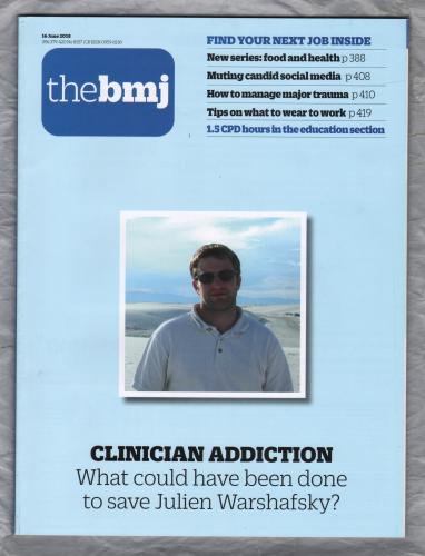 The British Medical Journal - No.8157 - 16th June 2018 - `Clinician Addiction` - Published by the BMJ Publishing Group