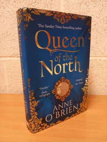 `Queen Of The North` - Anne O`Brien - First U.K Edition - First Print - Hardback - HarperCollins - 2018