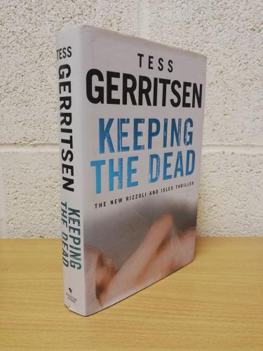 `Keeping The Dead` - Tess Gerritsen - First U.K Edition - First Print - Hardback - Bantam Press - 2008