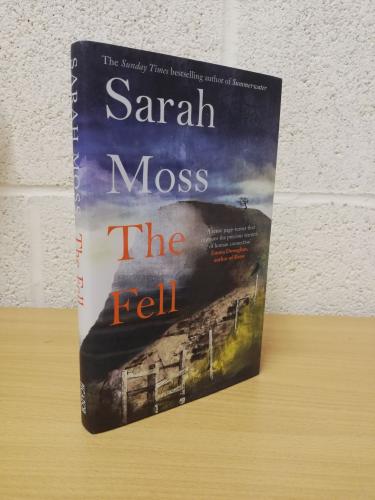 `The Fell` - Sarah Moss - First U.K Edition - First Print - Hardback - Pan Macmillan - 2021