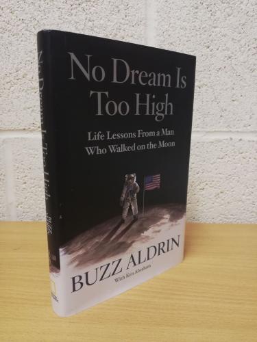`No Dream is Too High` - Buzz Aldrin - First U.S/Can Edition - First Print - Hardback - National Geographic Society - 2016