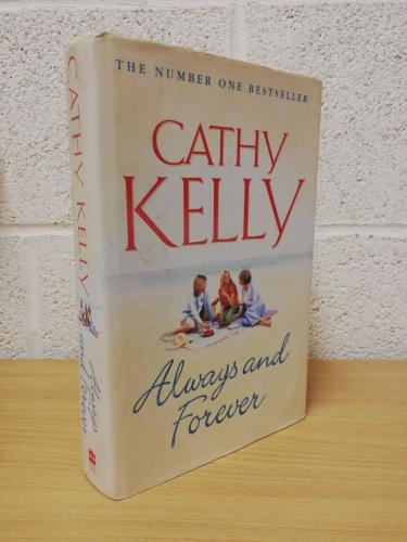 `Always and Forever` - Cathy Kelly - First U.K Edition - First Print - Hardback - HarperCollins - 2005