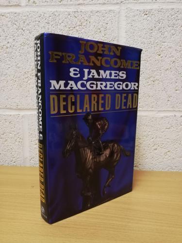 `Declared Dead` - John Francome & James Macgregor - First U.K Edition - First Print - Hardback - Headline - 1988