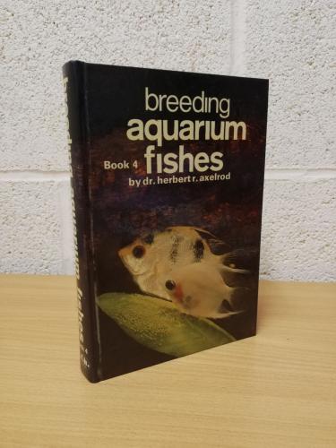 `Breeding Aquarium Fishes - Book 4` - Dr Herbert R. Axelrod - Hardback - TFH Publications - 1976