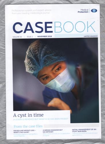 CASEBOOK - Vol.26 No.2 - November 2018 - `A Cyst In Time` - Produced by the Medical Protection Society