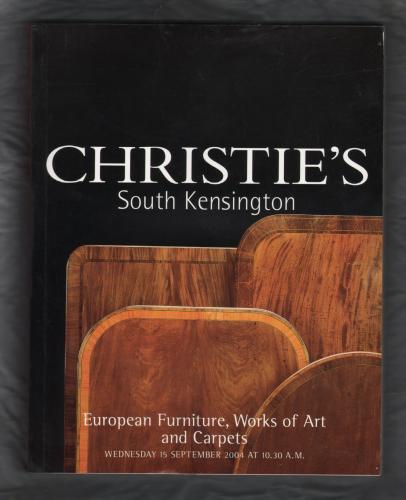 Christie`s - South Kensington Auction Catalogue - `European Furniture, Works of Art and Carpets` - London - Wednesday 15th September 2004