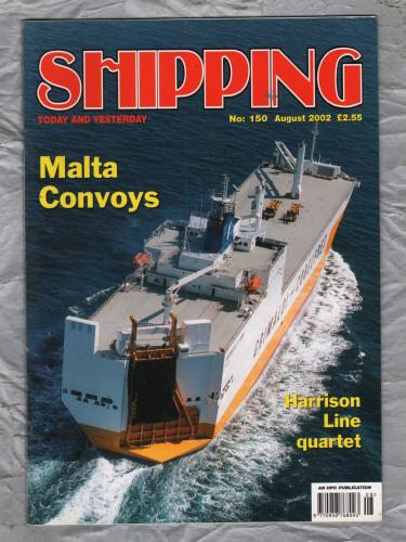 Shipping - Today and Yesterday - August 2002 - No.150 - `Malta Convoys` - HPC Publishing