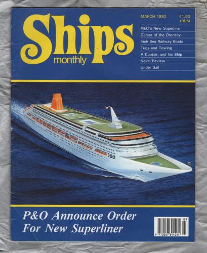 Ships Monthly - March 1992 - Vol 27 - No.3 - `P&O`s New Superliner` - Waterway Productions Limited