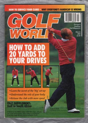 Golf World - Vol.32 No.3 - March 1993 - `How To Add 20 Yards To Your Drives` - A New York Times Company