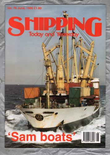 Shipping - Today and Yesterday - June 1996 - No.76 - `The Sam Boats` - HPC Publishing
