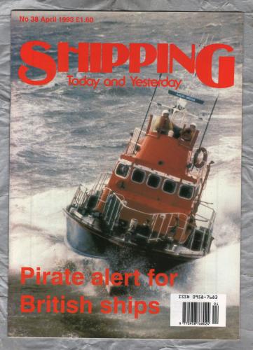 Shipping - Today and Yesterday - April 1993 - No.38 - `Pirate Alert For British Ships` - HPC Publishing