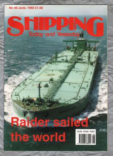 Shipping - Today and Yesterday - June 1993 - No.40 - `Raider Sailed the World` - HPC Publishing