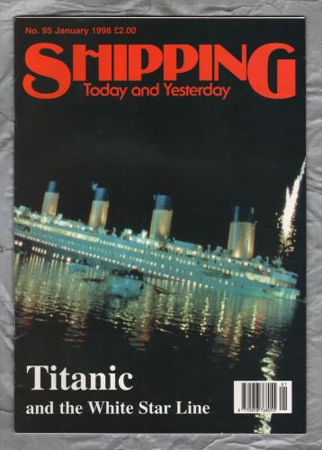 Shipping - Today and Yesterday - January 1998 - No.95 - `Titanic and the White Star Line` - HPC Publishing