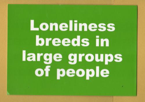 `Lonliness breeds in large groups of people` - Postally Unused - Boomerang Media Postcard.