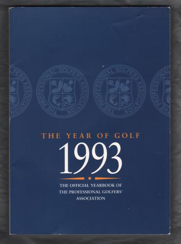 The P.G.A - `The Year Of Golf 1993` - The Official Year Book of The P.G.A - Published by Harrington Kilbride PLC