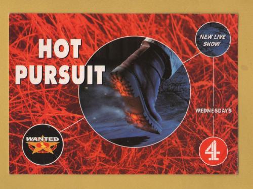 `HOT PURSUIT` - Wanted - The New Live Show....Channel 4` - Postally Unused - Boomerang Media Postcard.