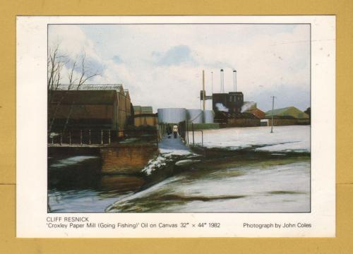 `Croxley Paper Mill (Going Fishing) by Cliff Resnick` - Postally Unused - East Midlands Arts Postcard.
