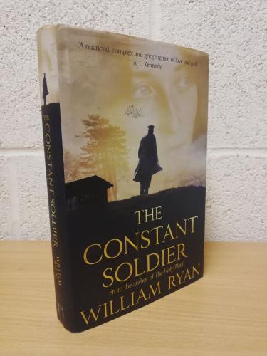 `The Constant Soldier` - William Ryan - First U.K Edition - First Print - Hardback - Mantle - 2016