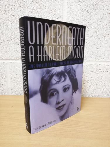 `Underneath a Harlem Moon: The Harlem to Paris Years of Adelaide Hall...` - Iain Cameron Williams - First U.K Edition - First Print - Continuum - 2002