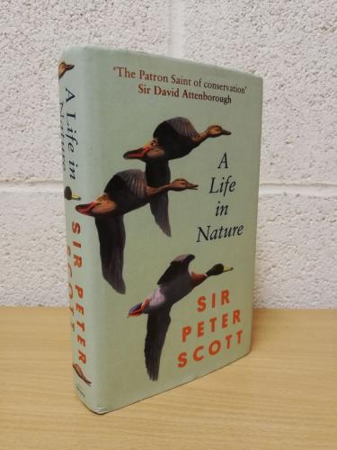 `A Life In Nature` by Sir Peter Scott - First U.K Edition - First Print - Hardback - Sphere - 2022