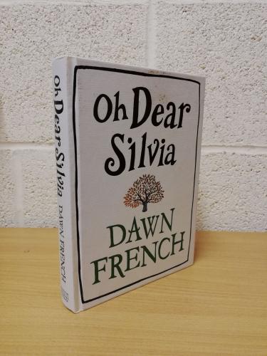 `Oh Dear Silvia` by Dawn French - First UK Edition - First Print - Hardback - Michael Joseph - 2012