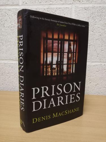 `Prison Diaries` by Denis MacShane - First U.K Edition - First Print - Hardback - Biteback Publishing - 2014