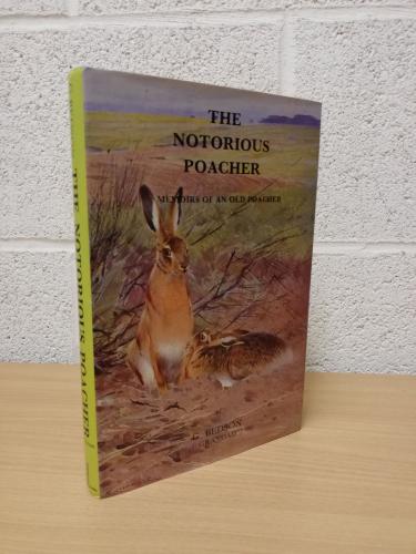 `The Notorious Poacher` by G. Bedson ("Grandad") - Second U.K Edition - Second Print - Hardback - Nimrod Press - 1986